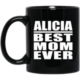Alicia Best Mom Ever - 11 Oz Coffee Mug Black