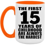 15th Birthday First 15 Years of Childhood Are The Hardest - 15oz Accent Mug Orange