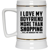 I Love My Boyfriend More Than Shopping - Beer Stein