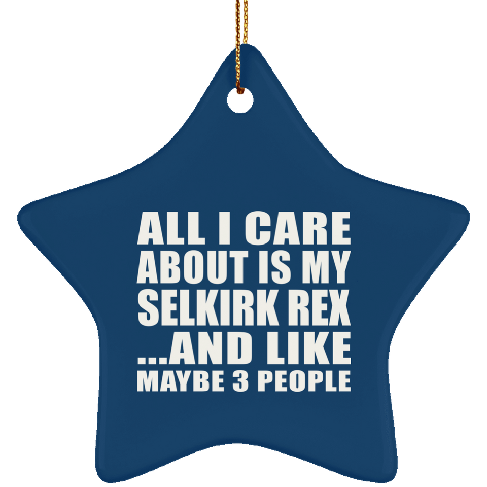 All I Care About Is My Selkirk Rex - Star Ornament