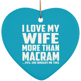 I Love My Wife More Than Macram - Heart Ornament