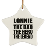 Lonnie The Dad The Hero The Legend - Star Ornament