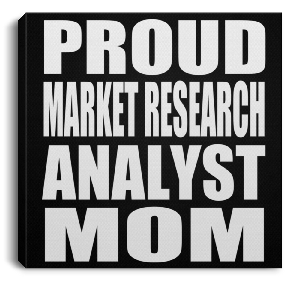 Proud Market Research Analyst Mom - Canvas Square