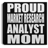 Proud Market Research Analyst Mom - Canvas Square