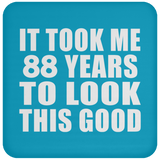 88th Birthday Took Me 88 Years To Look This Good - Drink Coaster