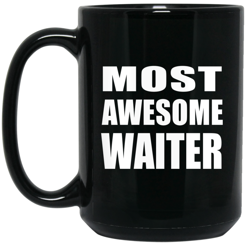 Most Awesome Waiter - 15 Oz Coffee Mug Black