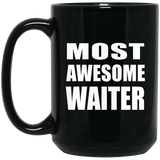 Most Awesome Waiter - 15 Oz Coffee Mug Black