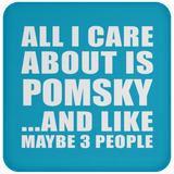 All I Care About Is Pomsky - Drink Coaster