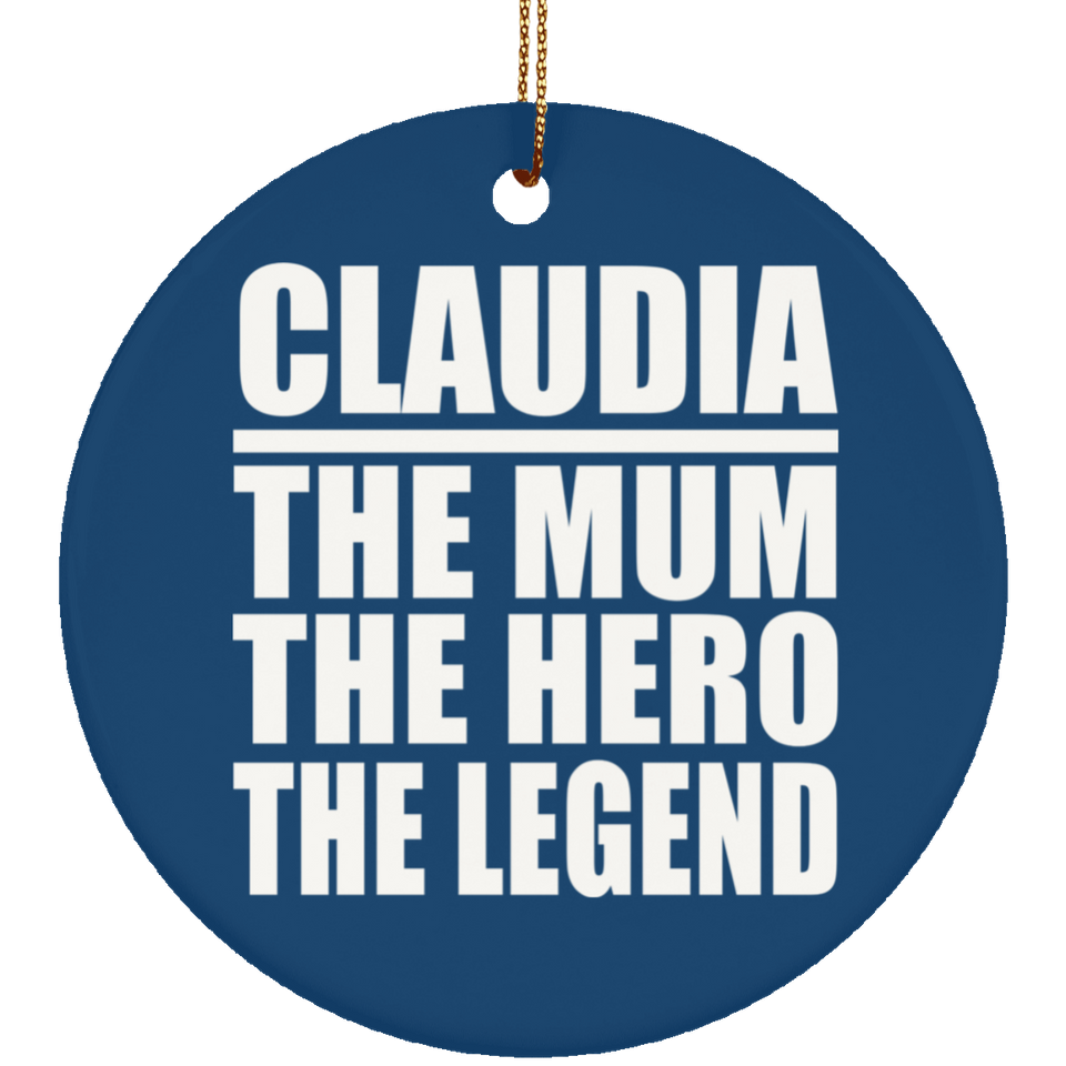 Claudia The Mum The Hero The Legend - Circle Ornament