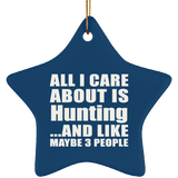 All I Care About Is Hunting - Star Ornament