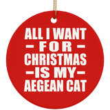 All I Want For Christmas Is My Aegean Cat - Circle Ornament