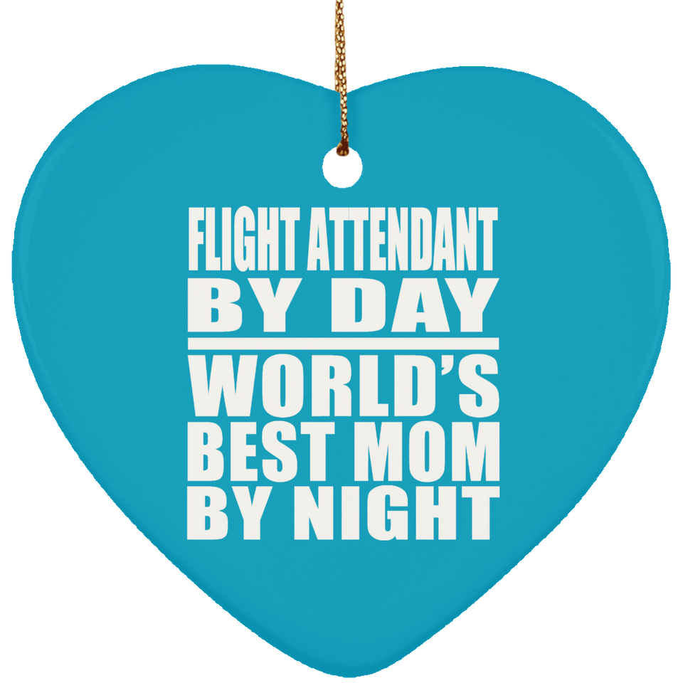 Flight Attendant By Day World's Best Mom By Night - Heart Ornament