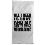 All I Need Is Love And My Greater Swiss Mountain Dog - Hand Towel