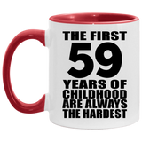 59th Birthday First 59 Years of Childhood Are The Hardest - 11oz Accent Mug Red