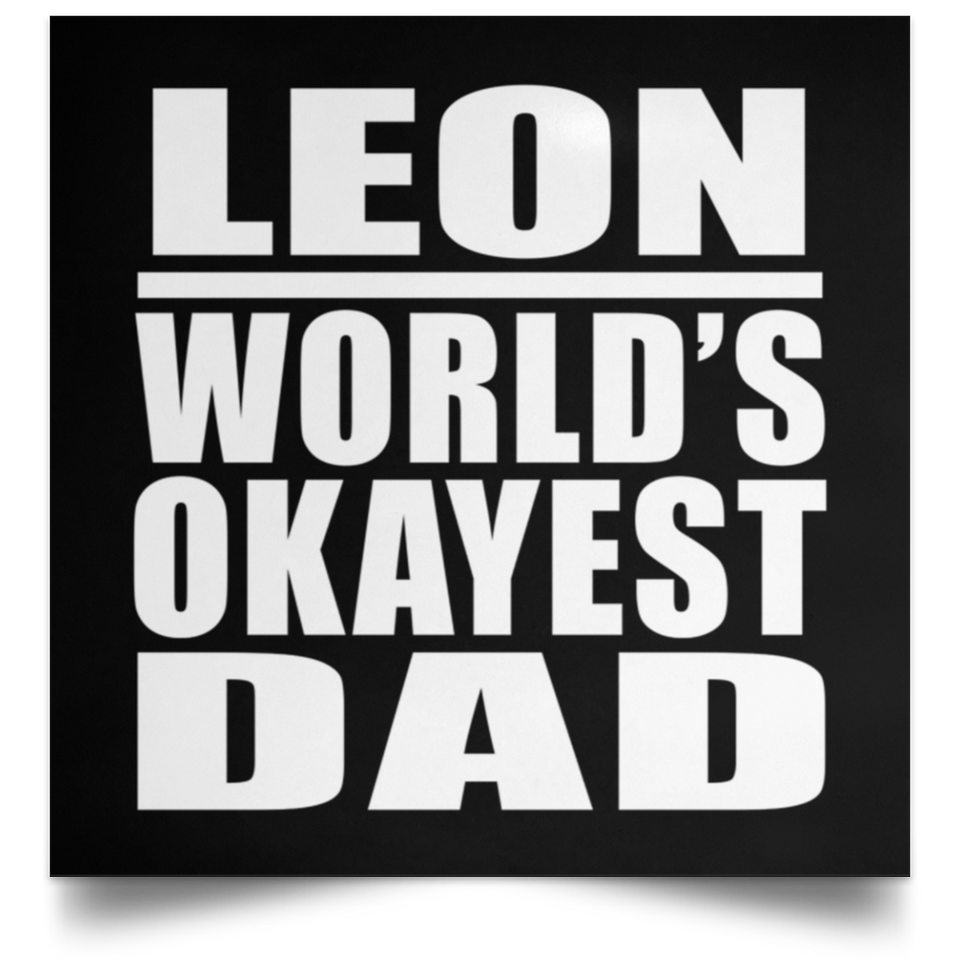 Leon World's Okayest Dad - Poster Square