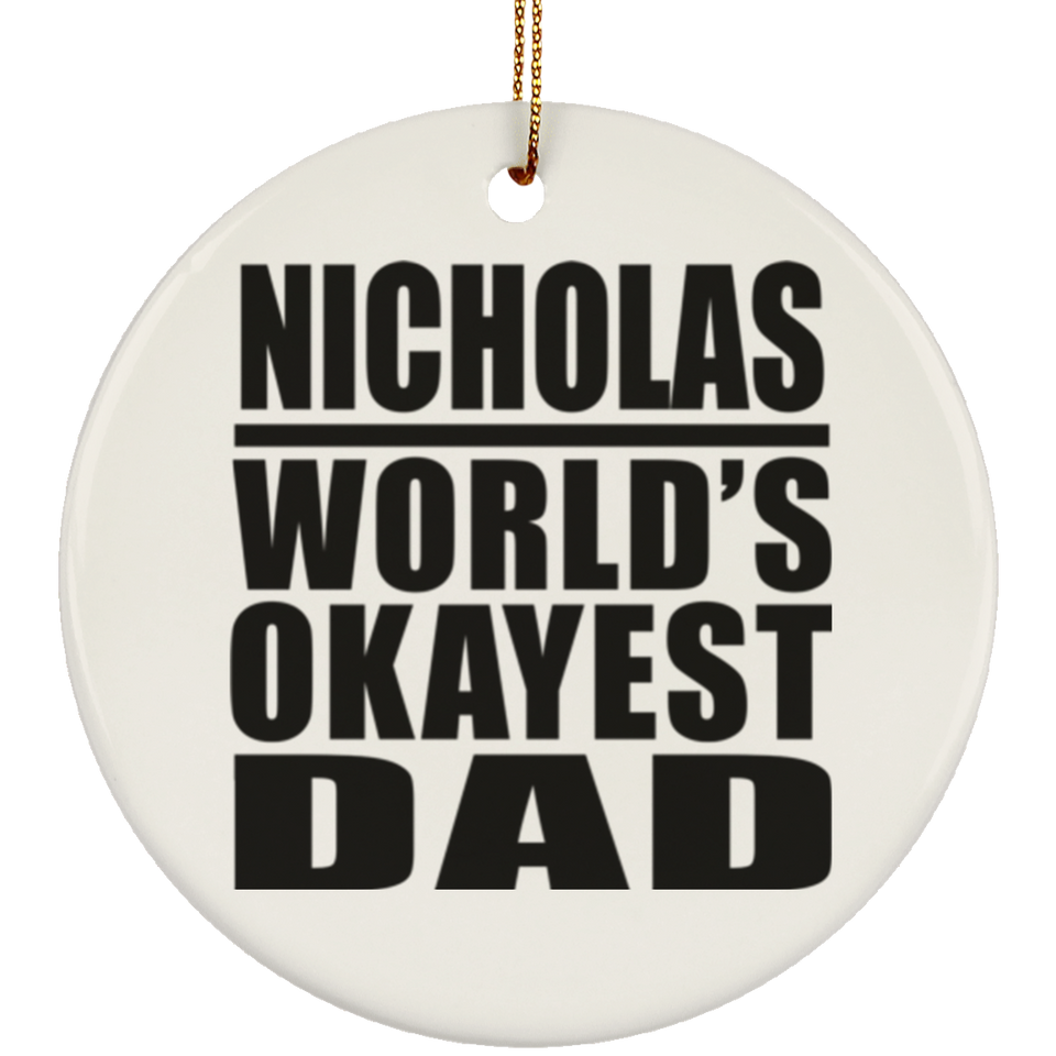 Nicholas World's Okayest Dad - Circle Ornament