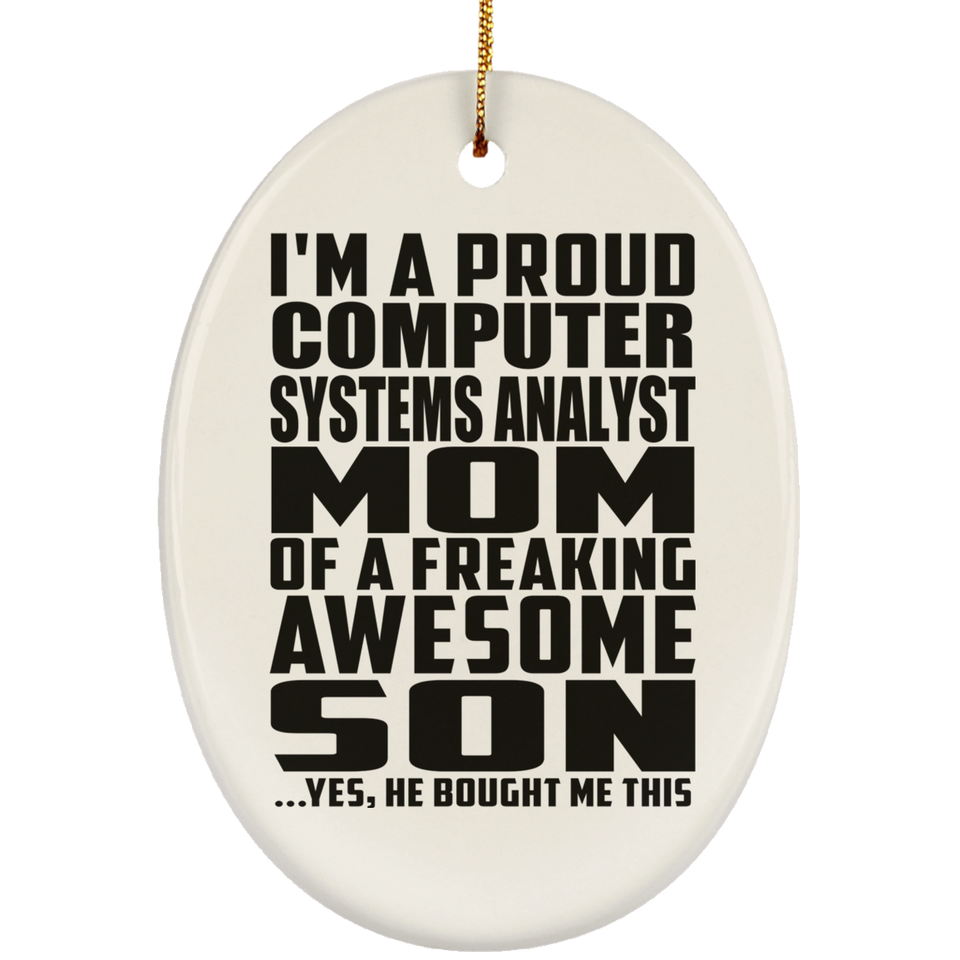 Proud Computer Systems Analyst Mom Of Awesome Son - Oval Ornament