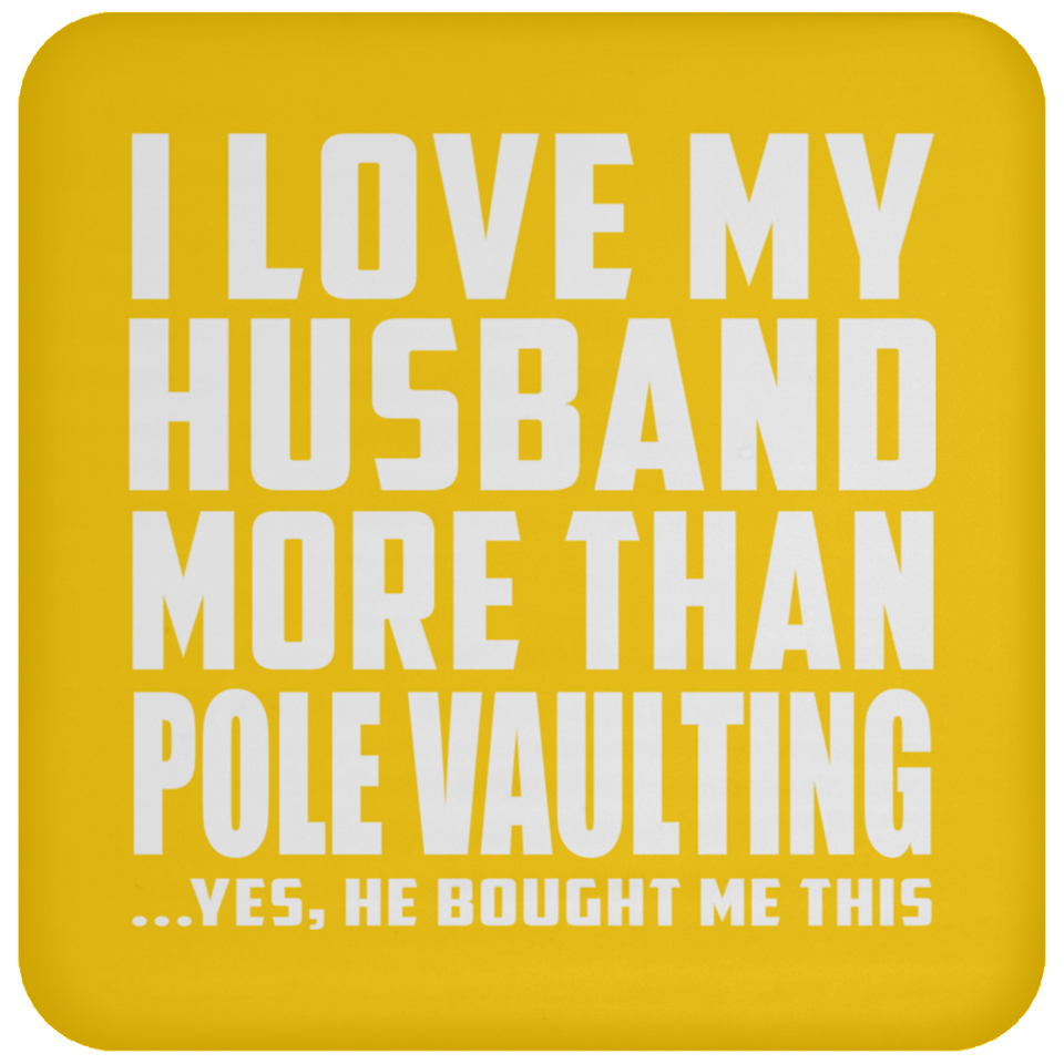 I Love My Husband More Than Pole Vaulting - Drink Coaster