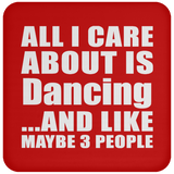All I Care About Is Dancing - Drink Coaster