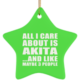 All I Care About Is Akita - Star Ornament