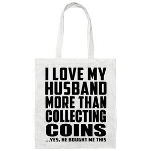 I Love My Husband More Than Collecting Coins - Tote Bag White