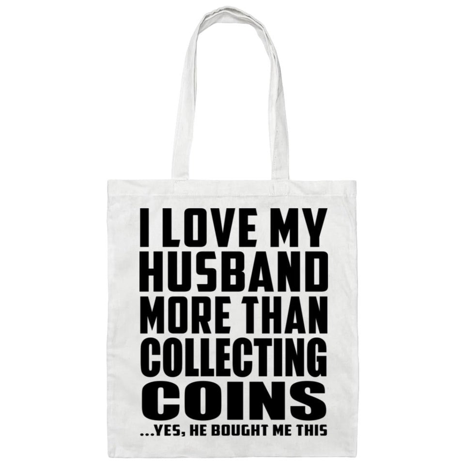 I Love My Husband More Than Collecting Coins - Tote Bag White