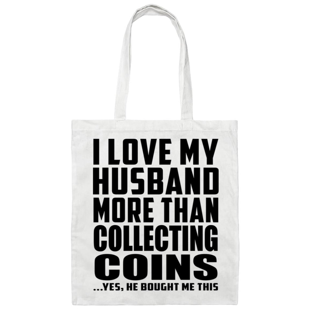 I Love My Husband More Than Collecting Coins - Tote Bag White