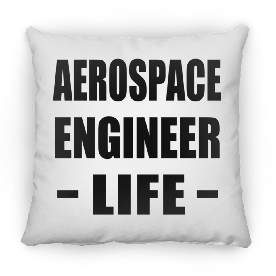 Aerospace Engineer Life - Throw Pillow