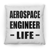 Aerospace Engineer Life - Throw Pillow