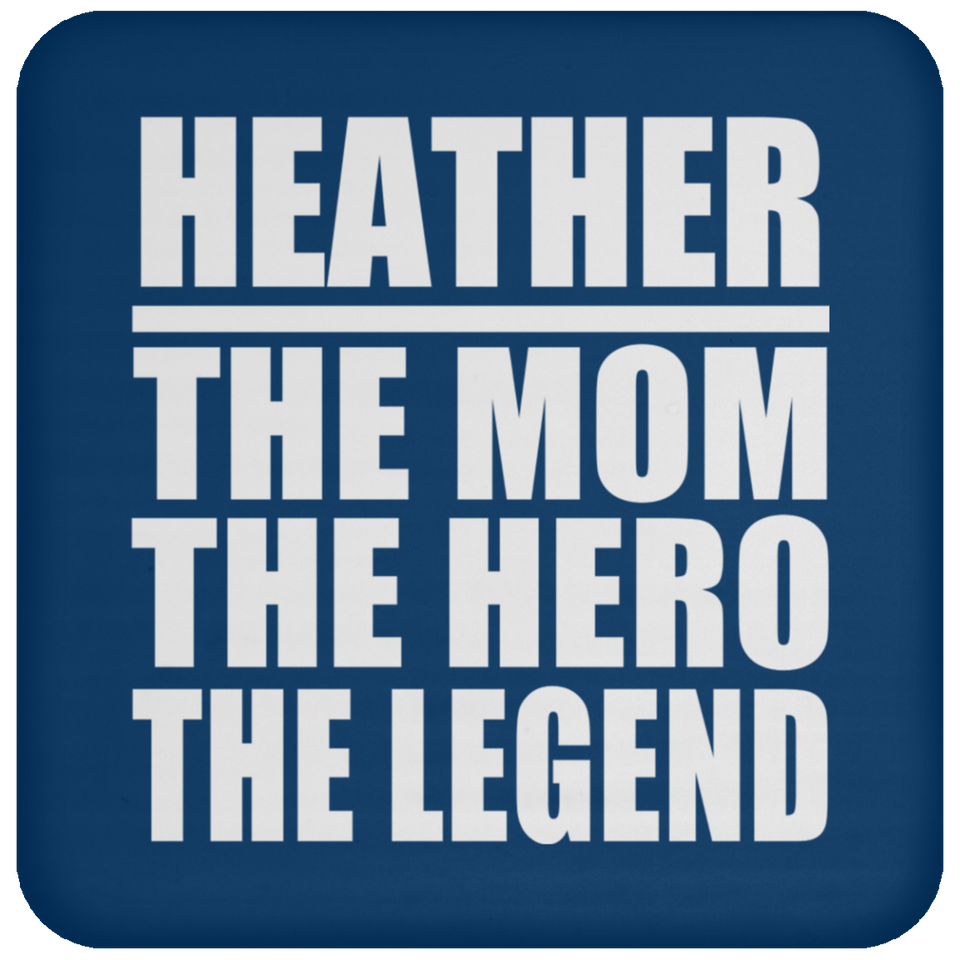 Heather The Mom The Hero The Legend - Drink Coaster