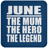 June The Mum The Hero The Legend - Drink Coaster
