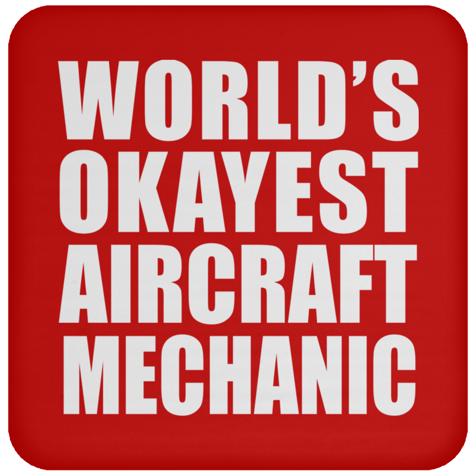 World's Okayest Aircraft Mechanic - Drink Coaster