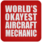 World's Okayest Aircraft Mechanic - Drink Coaster