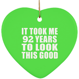 92nd Birthday Took Me 92 Years To Look This Good - Heart Ornament