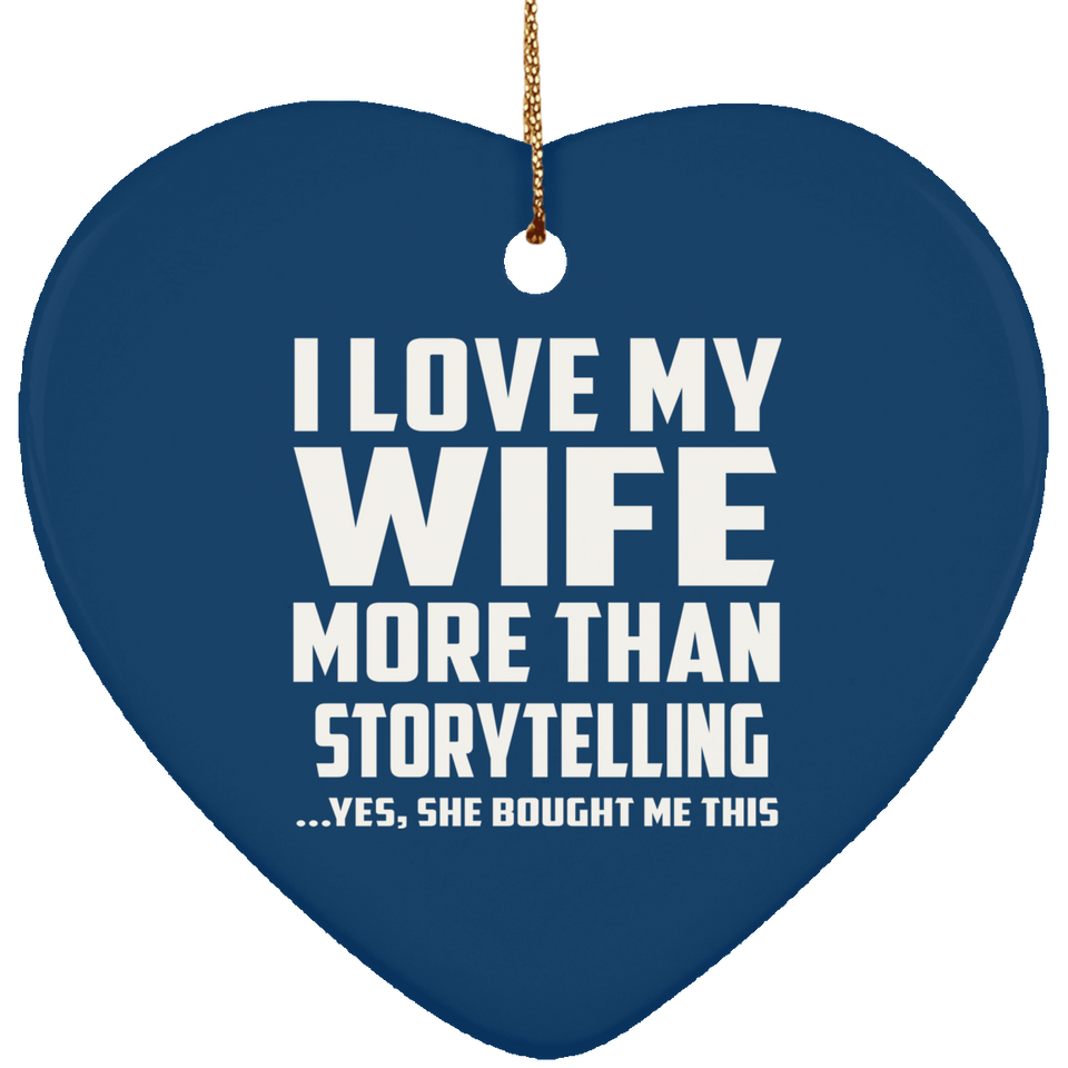 I Love My Wife More Than Storytelling - Heart Ornament