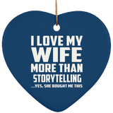 I Love My Wife More Than Storytelling - Heart Ornament