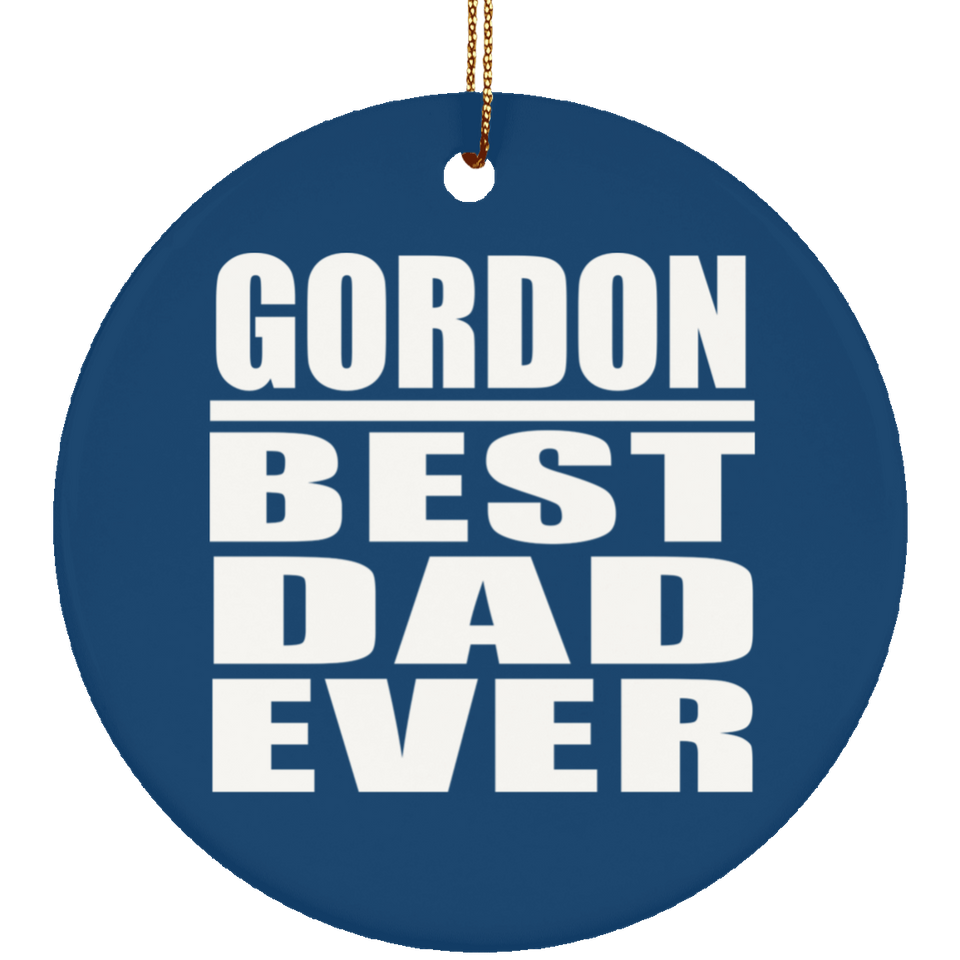 Gordon Best Dad Ever - Circle Ornament