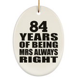 84th Anniversary 84 Years of Being Mrs Always Right - Oval Ornament