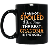 I Am Not Spoiled I Just Have The Best Grandma In The World - 11 Oz Coffee Mug Black