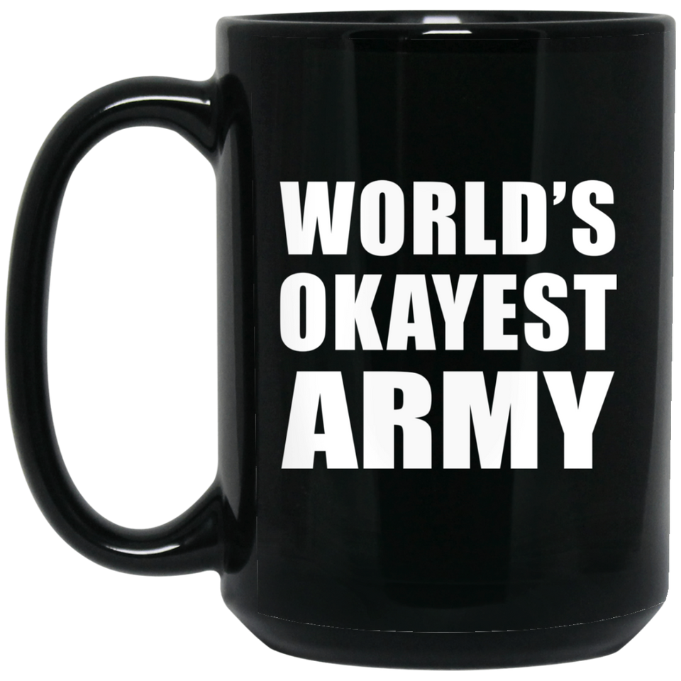 World's Okayest Army - 15 Oz Coffee Mug Black