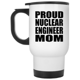 Proud Nuclear Engineer Mom - White Travel Mug