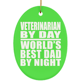 Veterinarian By Day World's Best Dad By Night - Oval Ornament