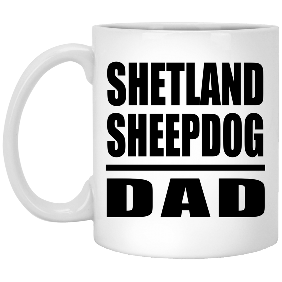 Shetland Sheepdog Dad - 11oz Coffee Mug