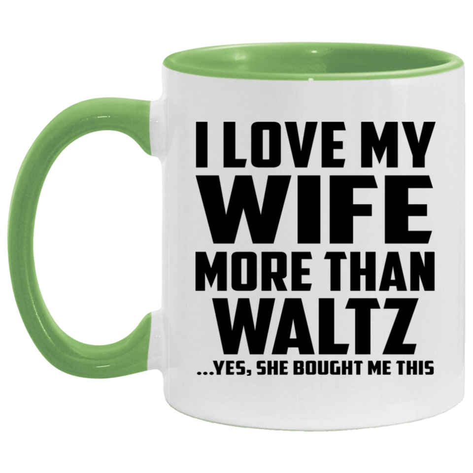I Love My Wife More Than Waltz - 11oz Accent Mug Green