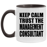 Keep Calm and Trust The Management Consultant - 11oz Accent Mug Black
