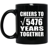 74th Anniversary Cheers To Square Root of 5476 Years Together - 11oz Coffee Mug Black