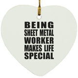 Being Sheet Metal Worker Makes Life Special - Heart Ornament