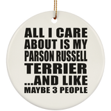 All I Care About Is My Parson Russell Terrier - Circle Ornament