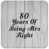 80th Anniversary 80 Years Of Being Mrs Right - Drink Coaster F