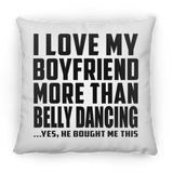 I Love My Boyfriend More Than Belly Dancing - Throw Pillow